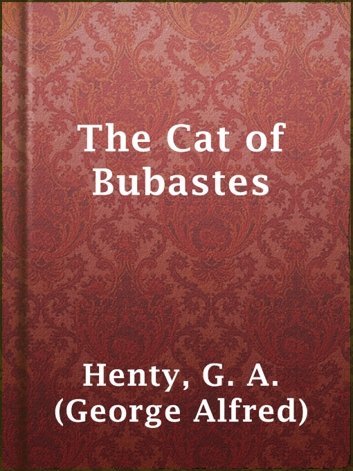 Title details for The Cat of Bubastes by G. A. (George Alfred) Henty - Wait list